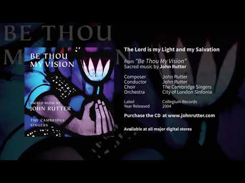 The Lord is my Light and my Salvation - John Rutter, The Cambridge Singers, City of London Sinfonia