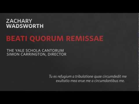 Beati Quorum Remissae - Zachary Wadsworth
