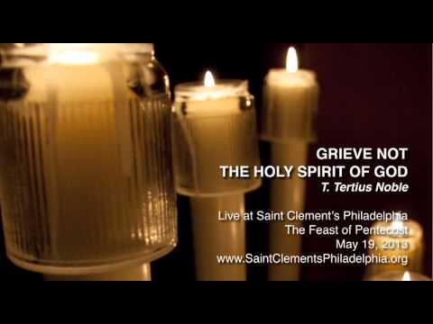 Grieve not the Holy Spirit of God - T. Tertius Noble
