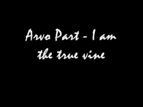 Arvo Part - I am the true Vine